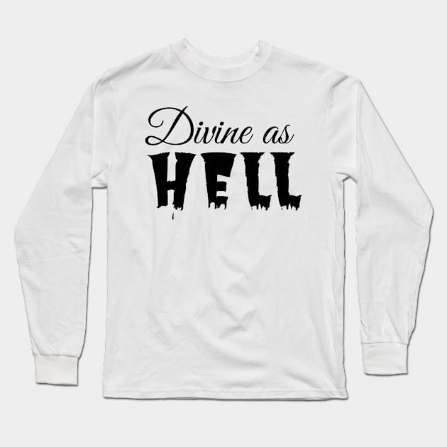 Divine as hell Long Sleeve T-Shirt by Bellarulox